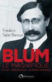 BLUM Le Magnifique : UN LIVRE DE SALAT-BAROUX REMARQUABLE ! Par Alain Chouffan blum.jpg