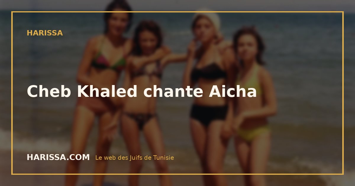 Cheb Khaled chante Aicha