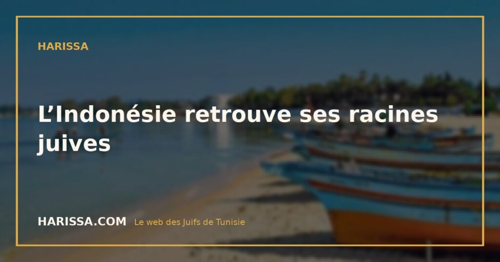 L’Indonésie retrouve ses racines juives