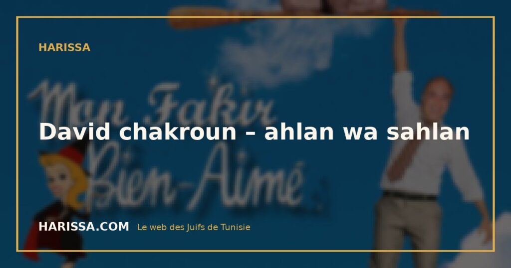 David chakroun – ahlan wa sahlan