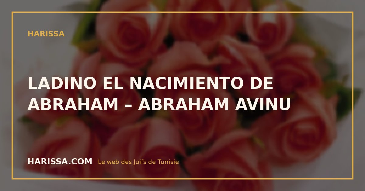 LADINO EL NACIMIENTO DE ABRAHAM – ABRAHAM AVINU
