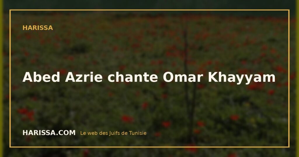 Abed Azrie chante Omar Khayyam