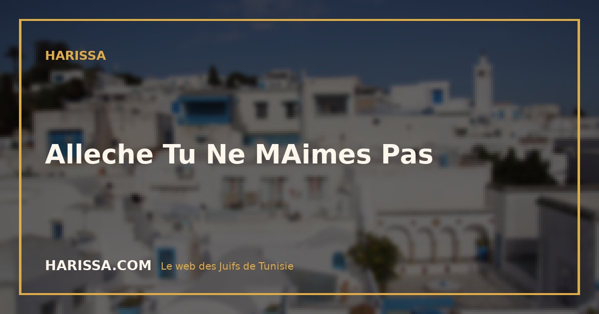 Alleche Tu Ne MAimes Pas