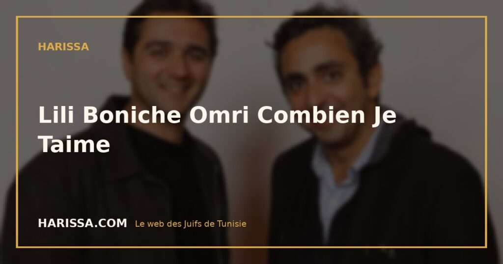 Lili Boniche Omri Combien Je Taime