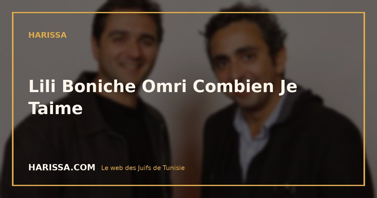 Lili Boniche Omri Combien Je Taime