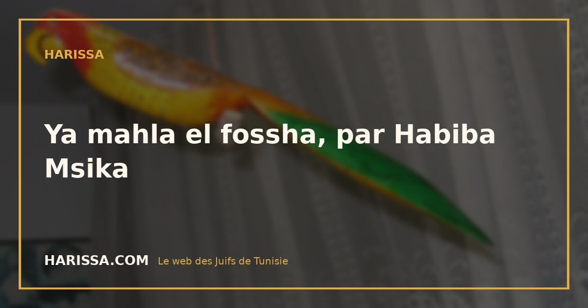 Ya mahla el fossha, par Habiba Msika