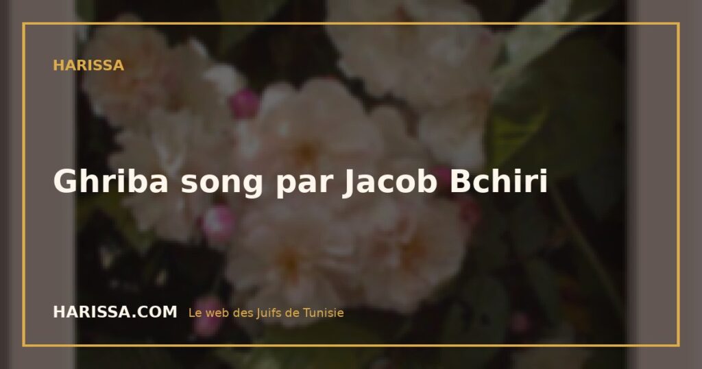 Ghriba song par Jacob Bchiri