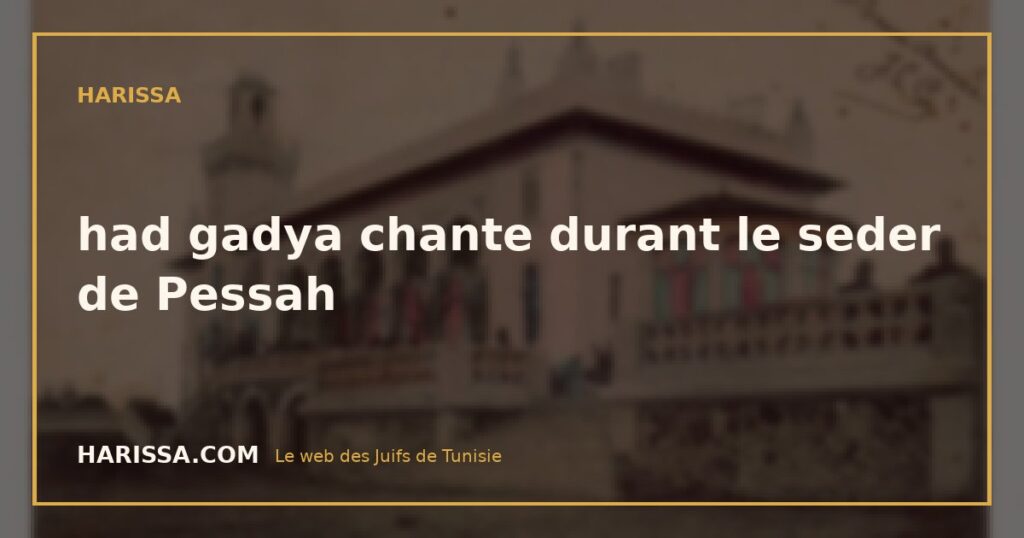 had gadya chante durant le seder de Pessah
