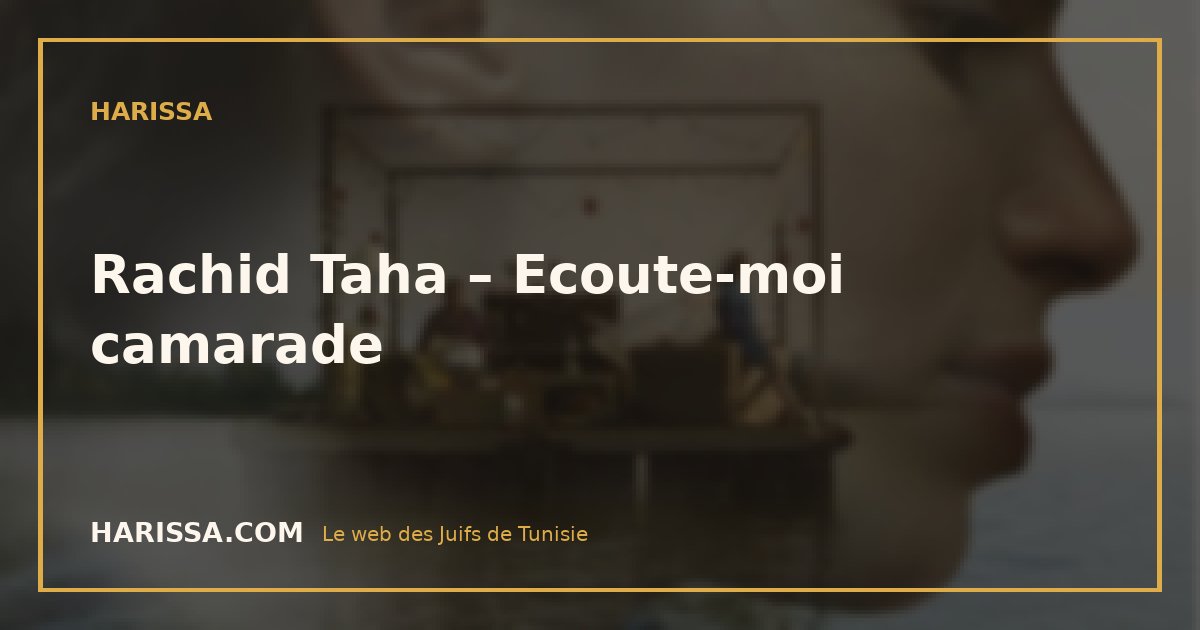 Rachid Taha – Ecoute-moi camarade