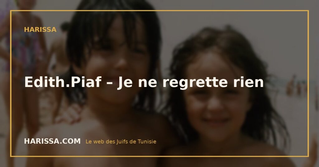 Edith.Piaf – Je ne regrette rien
