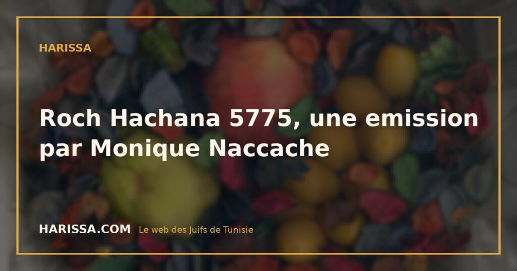 Roch Hachana 5775, une emission par Monique Naccache