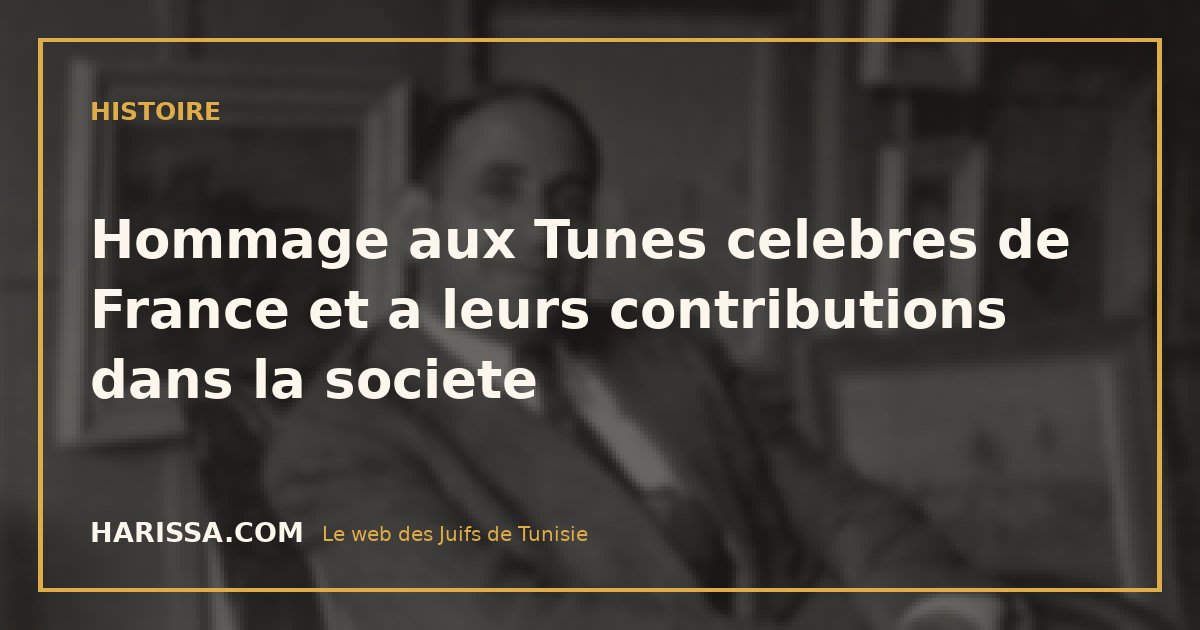 Hommage aux Tunes celebres de France et a leurs contributions dans la societe