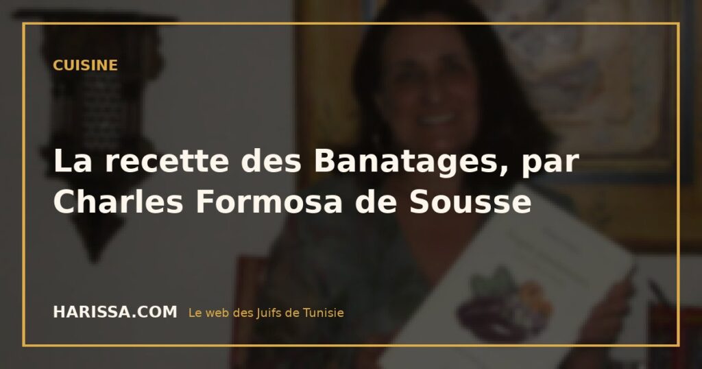 La recette des Banatages, par Charles Formosa de Sousse