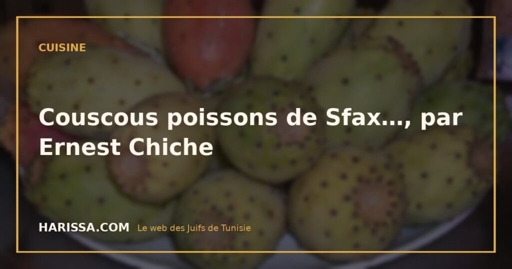 Couscous poissons de Sfax…, par Ernest Chiche