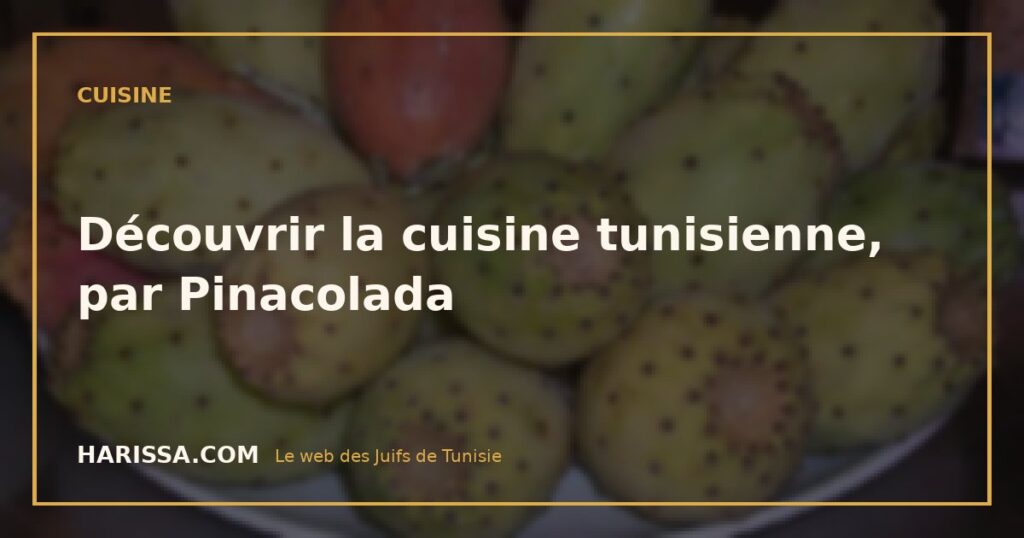 Découvrir la cuisine tunisienne, par Pinacolada