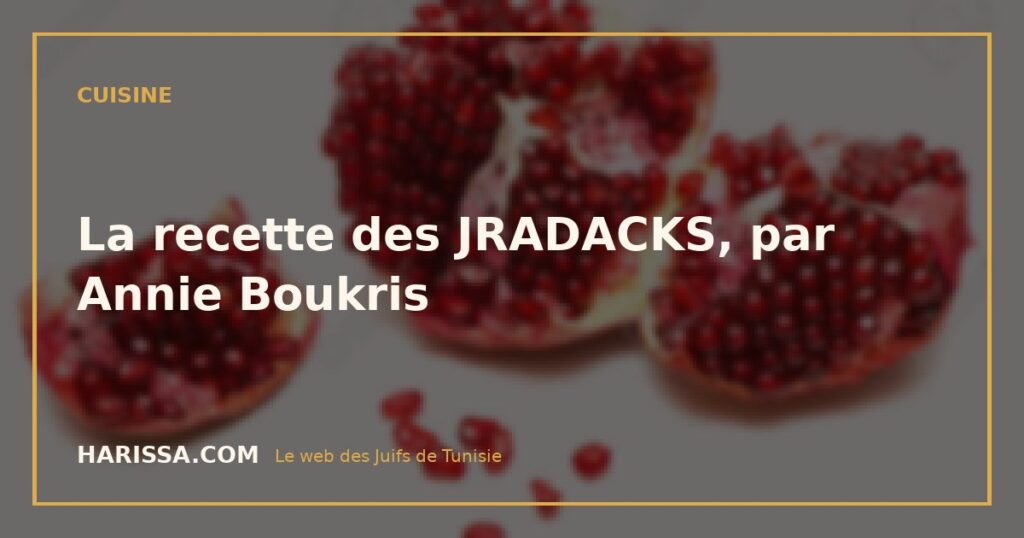 La recette des JRADACKS, par Annie Boukris