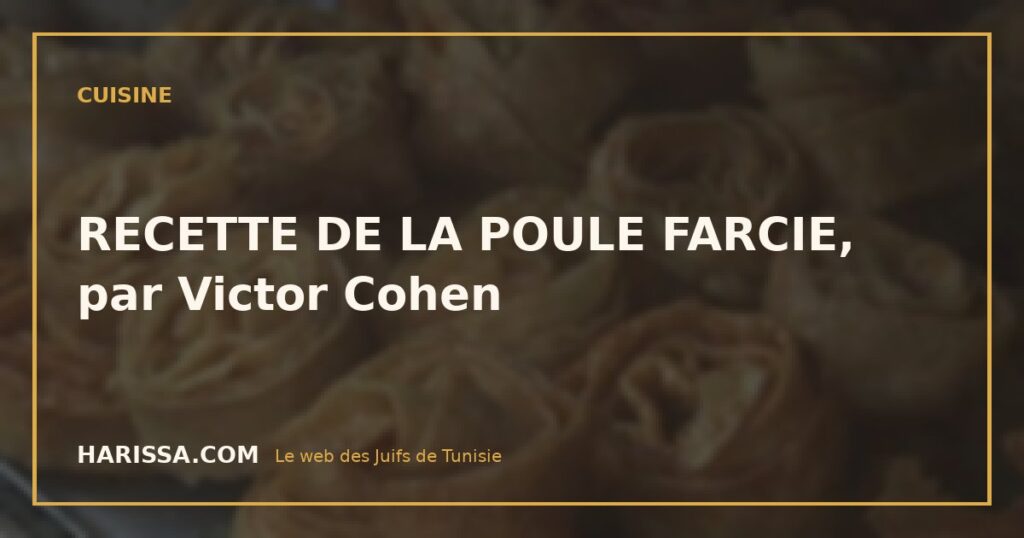 RECETTE DE LA POULE FARCIE, par Victor Cohen