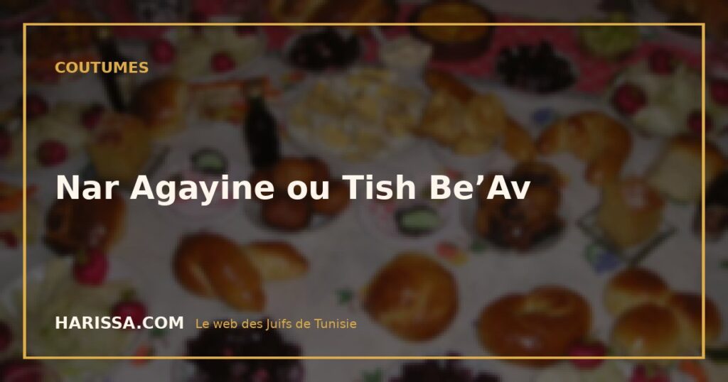 Nar Agayine ou Tish Be’Av
