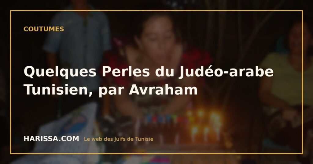 Quelques Perles du Judéo-arabe Tunisien, par Avraham