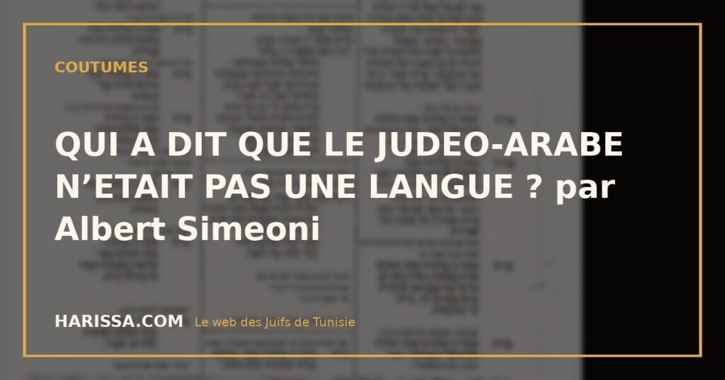 QUI A DIT QUE LE JUDEO-ARABE N’ETAIT PAS UNE LANGUE ? par Albert Simeoni
