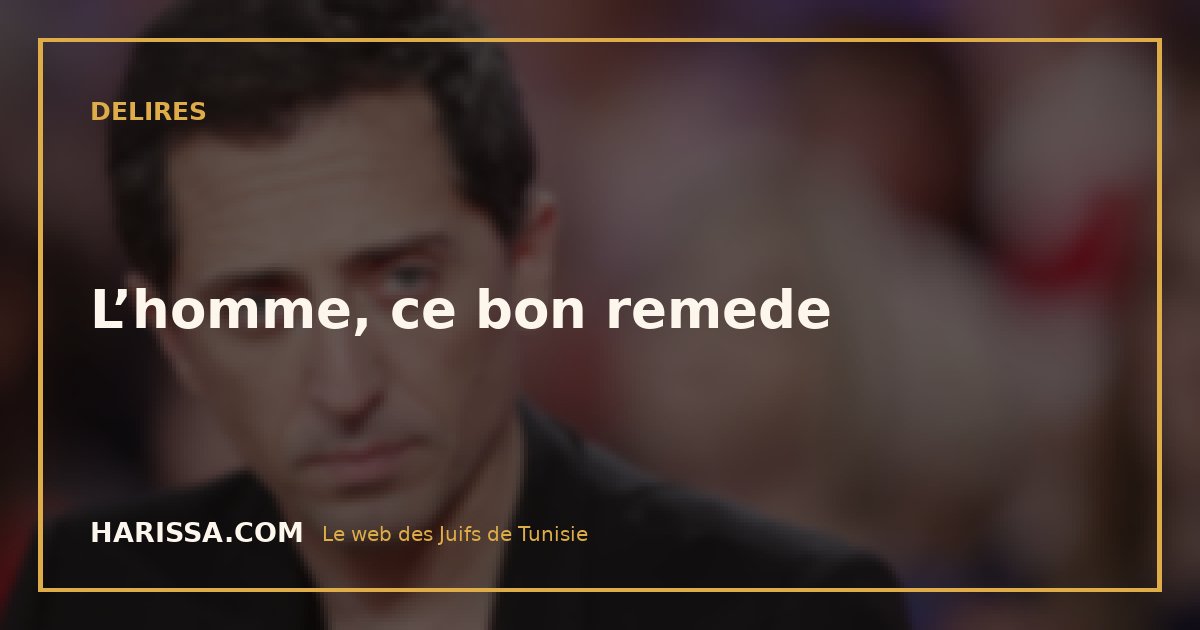 L’homme, ce bon remede