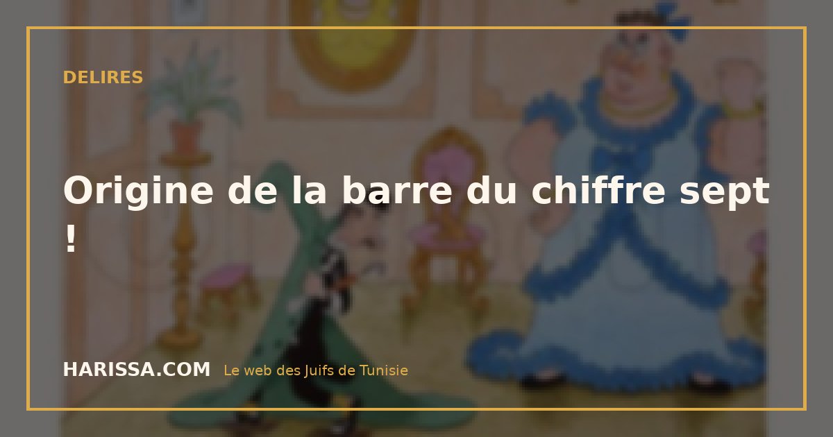 Origine de la barre du chiffre sept !