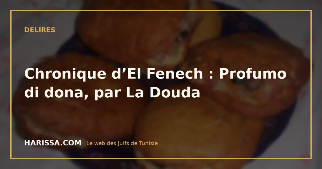 Chronique d’El Fenech : Profumo di dona, par La Douda