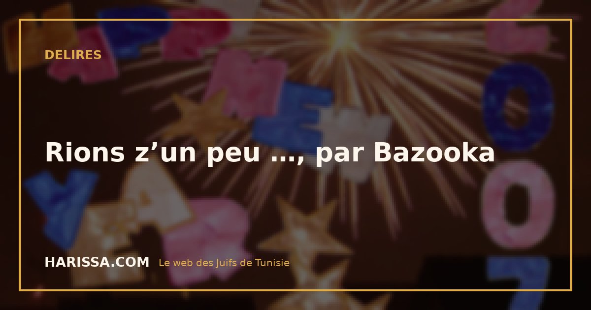 Rions z’un peu …, par Bazooka