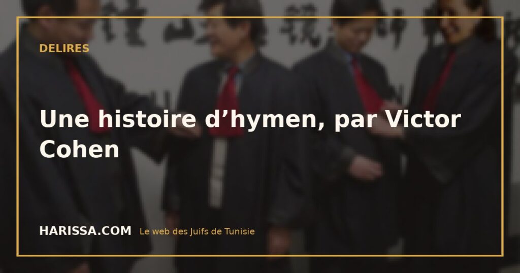 Une histoire d’hymen, par Victor Cohen