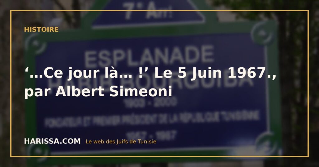 ‘…Ce jour là… !’ Le 5 Juin 1967., par Albert Simeoni