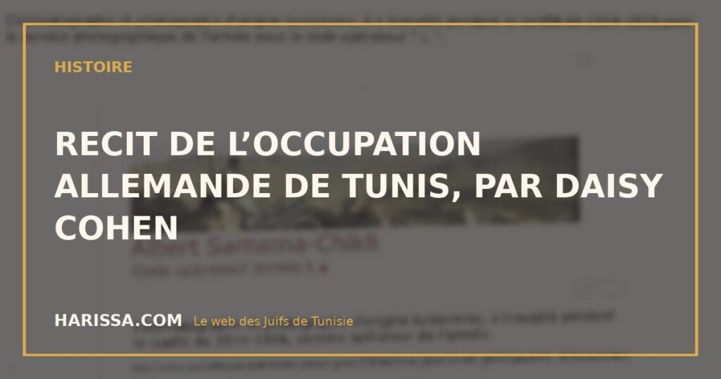 RECIT DE L’OCCUPATION ALLEMANDE DE TUNIS, PAR DAISY COHEN
