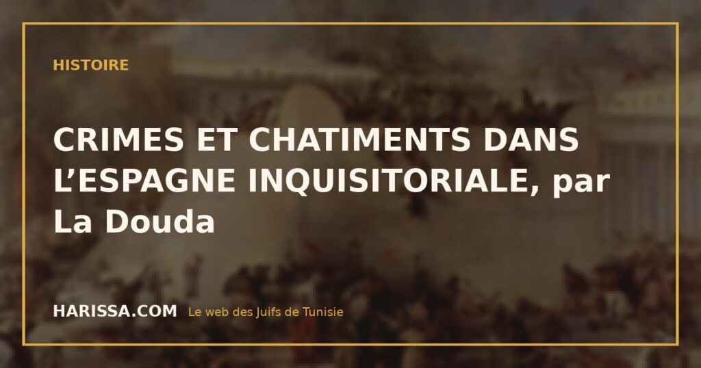 CRIMES ET CHATIMENTS DANS L’ESPAGNE INQUISITORIALE, par La Douda