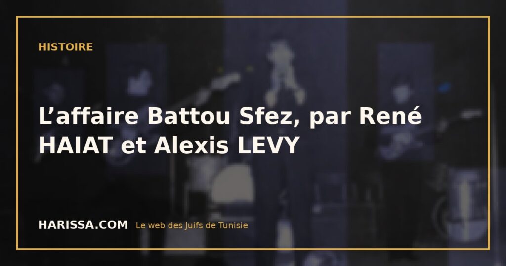 L’affaire Battou Sfez, par René HAIAT et Alexis LEVY