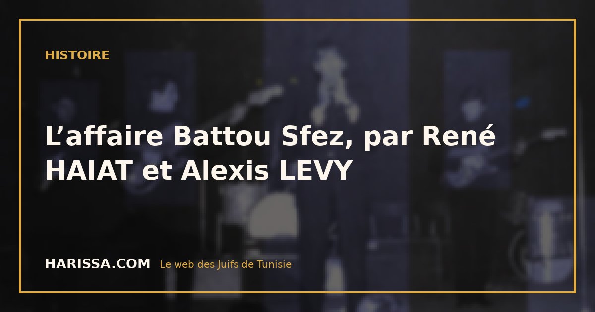 L’affaire Battou Sfez, par René HAIAT et Alexis LEVY