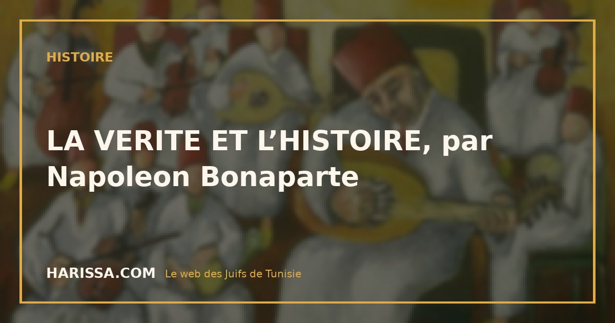 LA VERITE ET L’HISTOIRE, par Napoleon Bonaparte