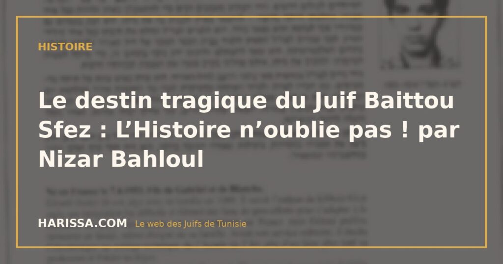 Le destin tragique du Juif Baittou Sfez : L’Histoire n’oublie pas ! par Nizar Bahloul