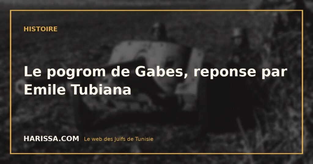 Le pogrom de Gabes, reponse par Emile Tubiana