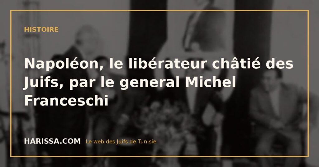 Napoléon, le libérateur châtié des Juifs, par le general Michel Franceschi
