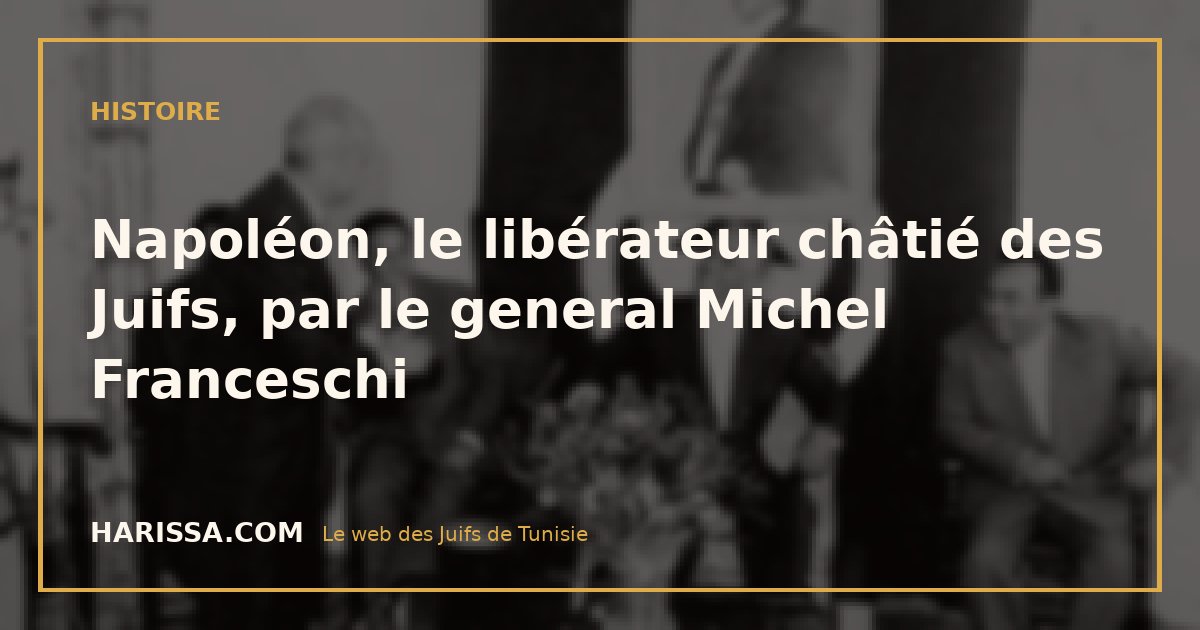 Napoléon, le libérateur châtié des Juifs, par le general Michel Franceschi