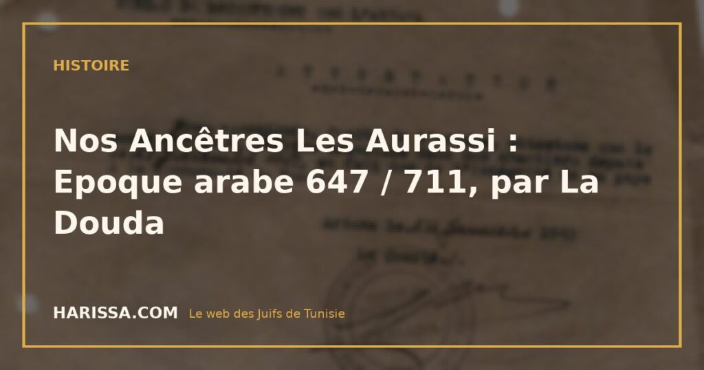 Nos Ancêtres Les Aurassi : Epoque arabe 647 / 711, par La Douda