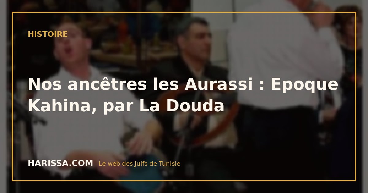 Nos ancêtres les Aurassi : Epoque Kahina, par La Douda