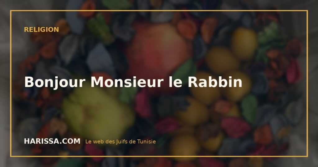 Bonjour Monsieur le Rabbin