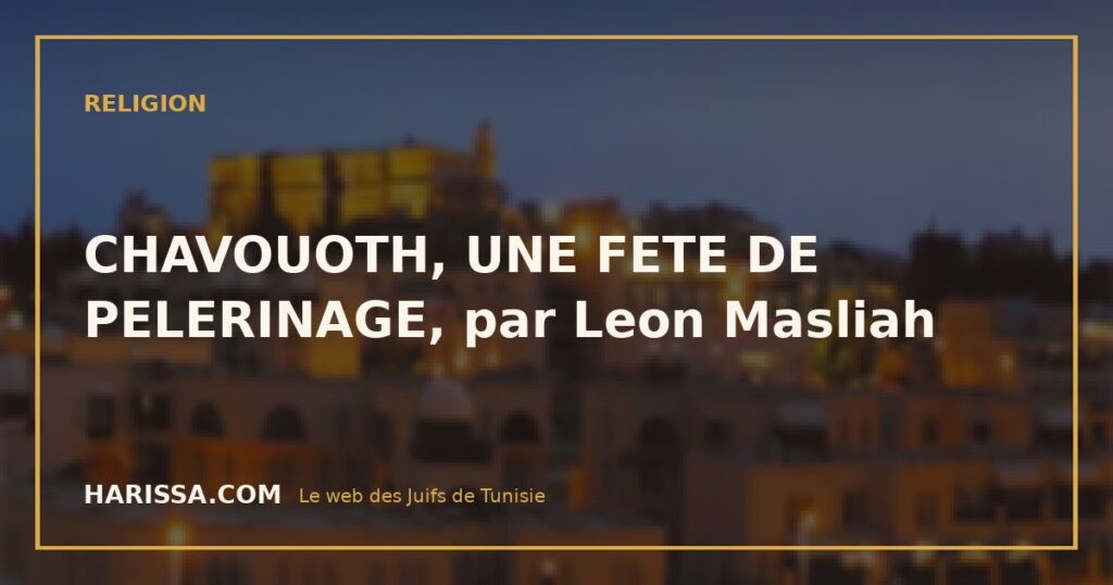 CHAVOUOTH, UNE FETE DE PELERINAGE, par Leon Masliah