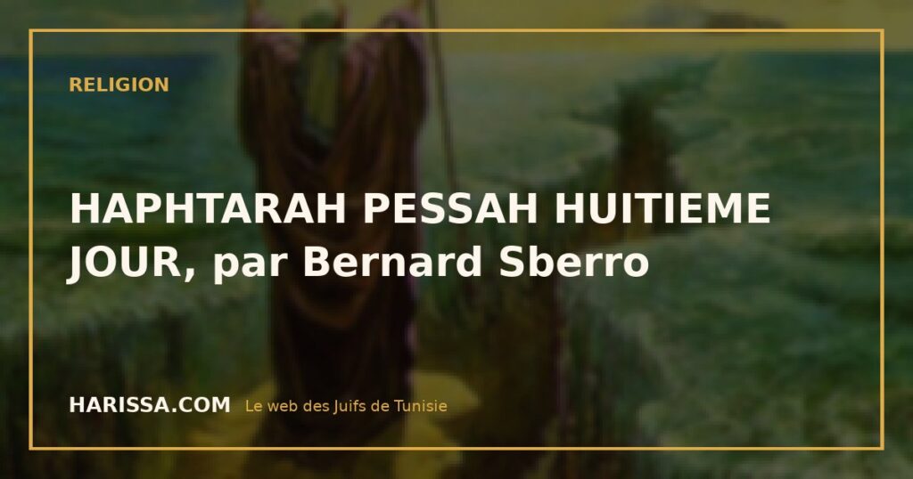 HAPHTARAH PESSAH HUITIEME JOUR, par Bernard Sberro