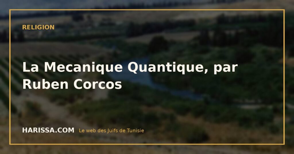 La Mecanique Quantique, par Ruben Corcos