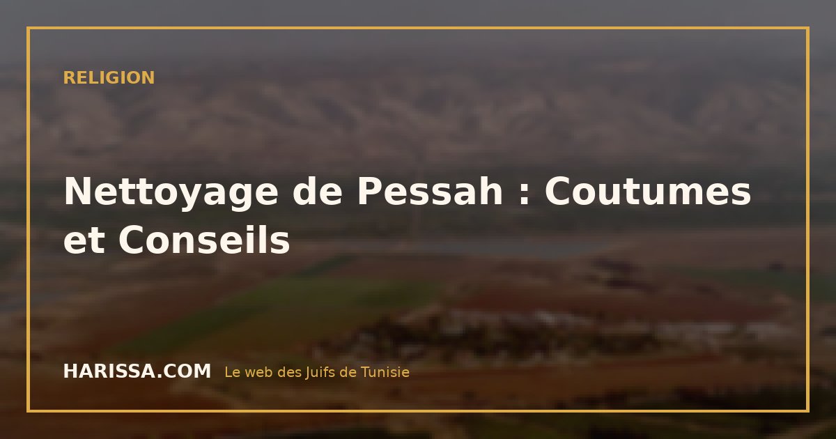 Nettoyage de Pessah : Coutumes et Conseils
