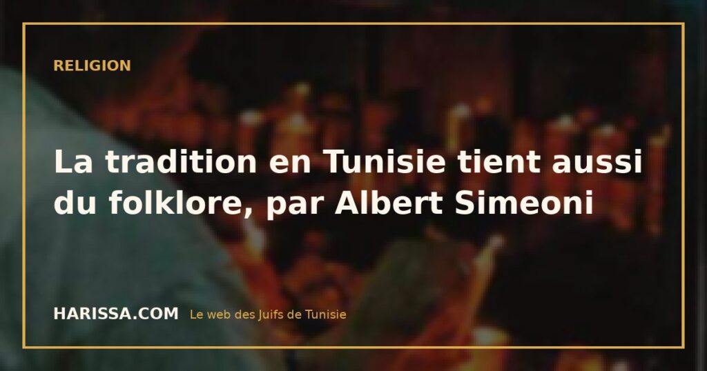 La tradition en Tunisie tient aussi du folklore, par Albert Simeoni