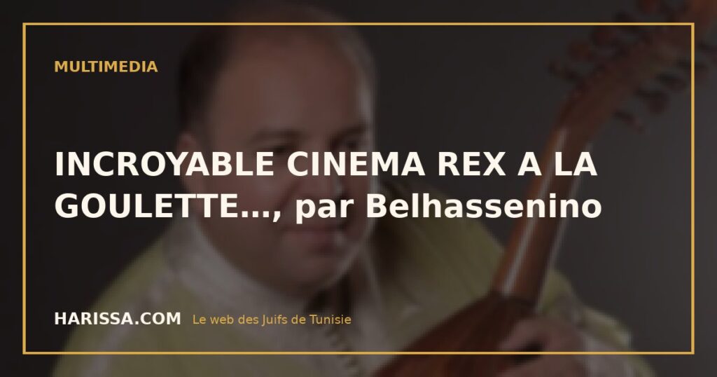 INCROYABLE CINEMA REX A LA GOULETTE…, par Belhassenino