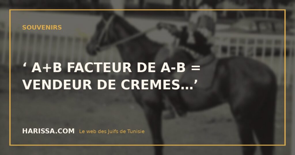 ‘ A+B FACTEUR DE A-B = VENDEUR DE CREMES…’
