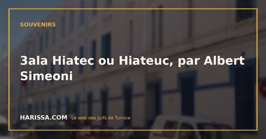 3ala Hiatec ou Hiateuc, par Albert Simeoni